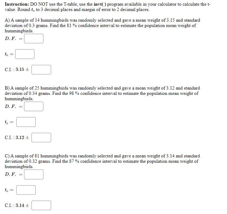 Instruction: DO NOT use the T-table, use the invt() program available in your calculator to calculate the tvalue. Round \( t_