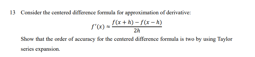 Solved 13 Consider the centered difference formula for | Chegg.com