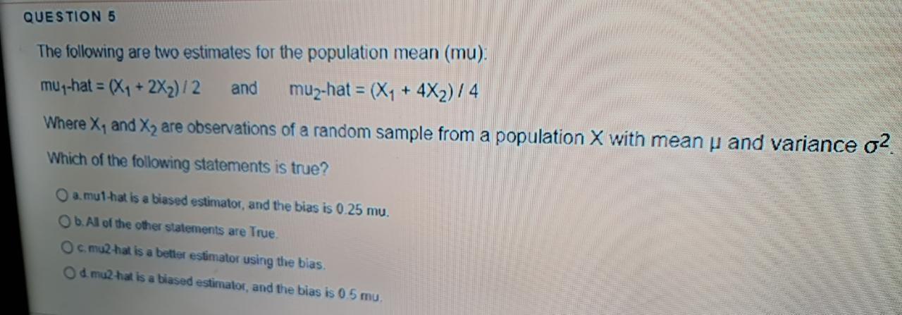 Solved QUESTION 5 The following are two estimates for the | Chegg.com
