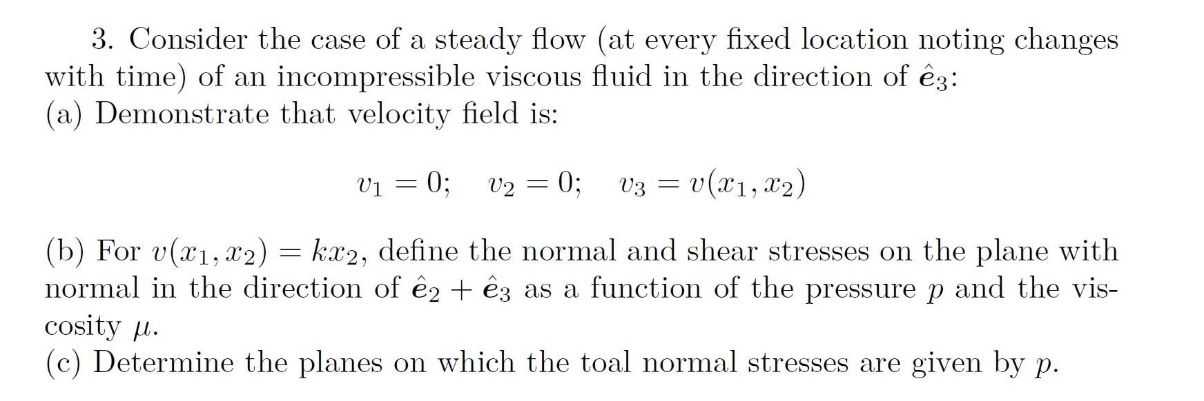 Solved 3. Consider the case of a steady flow (at every fixed | Chegg.com