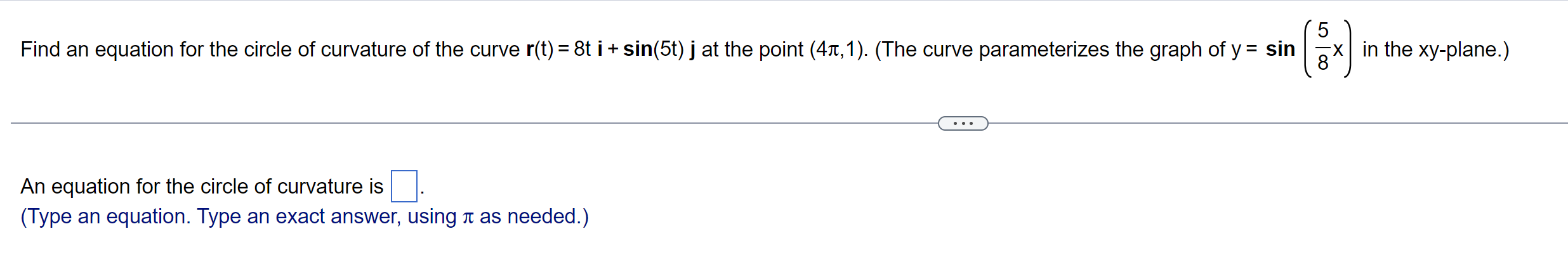 Find an equation for the circle of curvature of the curve \( \mathbf{r}(\mathrm{t})=8 \mathrm{t} i+\sin (5 \mathrm{t}) \mathb