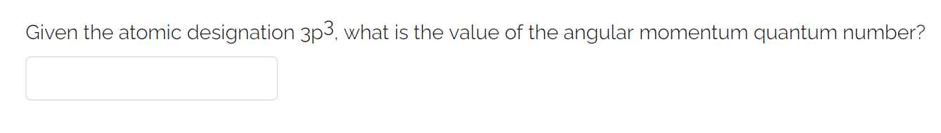 Solved Given the atomic designation 3p3, what is the value | Chegg.com