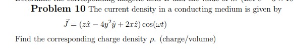 Solved Problem 10 The Current Density In A Conducting Medium | Chegg.com