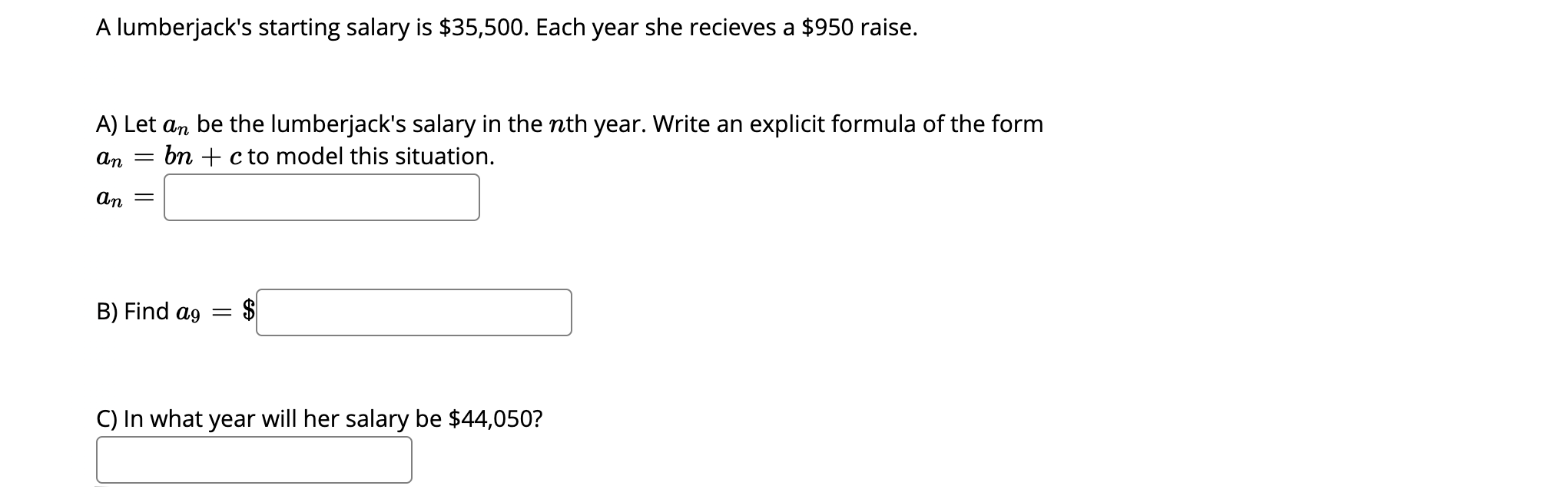 Solved A lumberjack's starting salary is 35,500. Each year