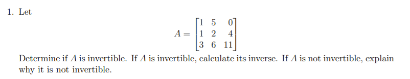 Solved 1. Let [i 5 A= 1 2 4 3 6 11 Determine if A is | Chegg.com