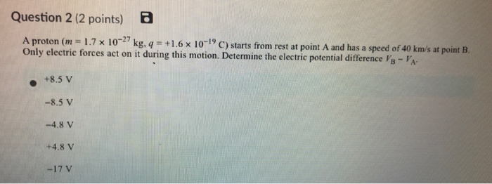 Solved Question 2 (2 Points) B A Proton (m = 1.7 × 10-27 K | Chegg.com