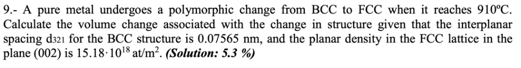 9-A pure metal undergoes a polymorphic change from | Chegg.com