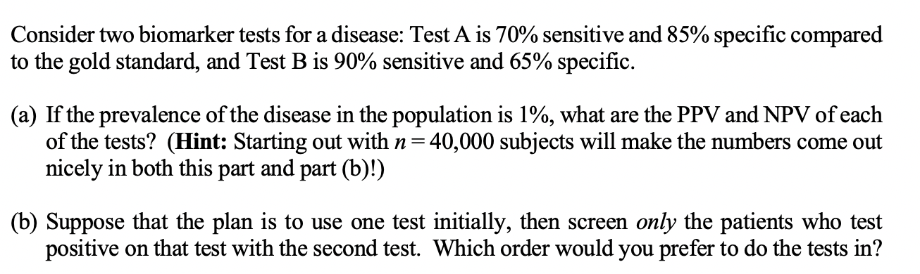Solved Consider two biomarker tests for a disease: Test A is | Chegg.com