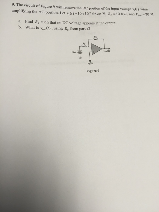 Solved The circuit of Figure 9 will remove the DC portion of | Chegg.com