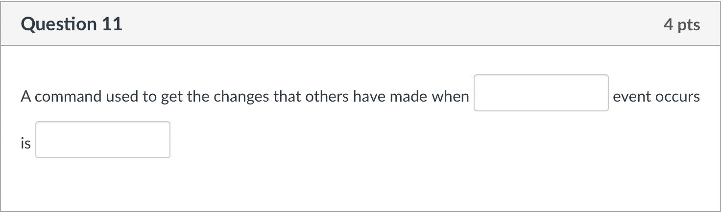 Solved Question 11 4 pts A command used to get the changes | Chegg.com