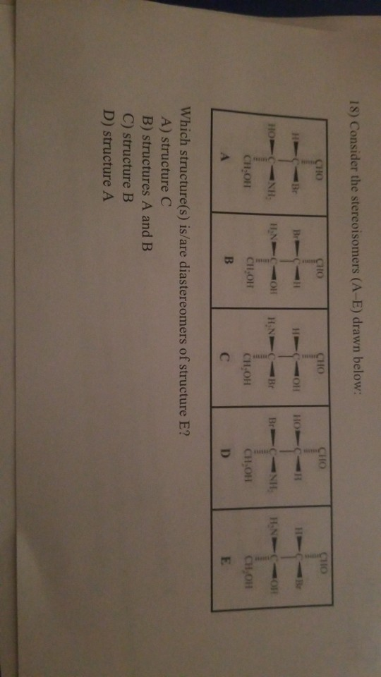 Solved 18 Consider The Stereoisomers A E Drawn Below Chegg Com