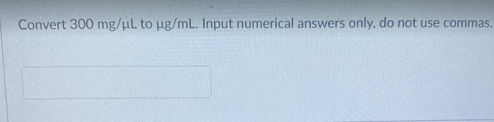 Solved Convert 300 Mg UL To Ug ML Input Numerical Answers Chegg Com   Phpp4iyaC