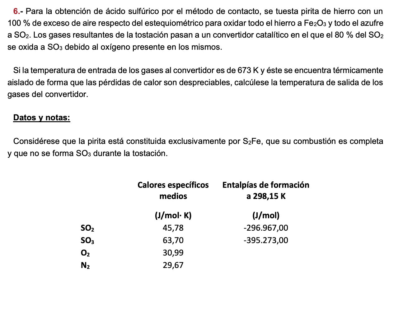 \( 100 \% \) de exceso de aire respecto del estequiométrico para oxidar todo el hierro a \( \mathrm{Fe}_{2} \mathrm{O}_{3} \)