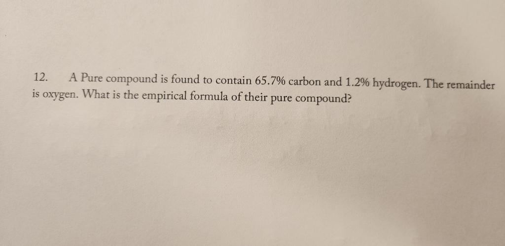Solved 12. A Pure compound is found to contain 65.7% carbon | Chegg.com