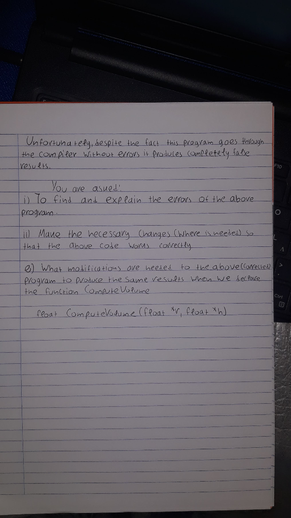 Unfortunately, despite the fact this program goes through the compiler Without errors it produces completely false results, -