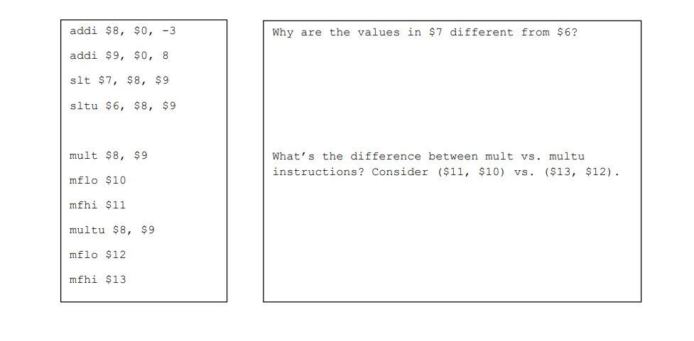 Why are the values in $7 different from $6? addi $8, $0, -3 addi $9, $0, 8 slt $7, $8, $9 sltu $6, $8, $9 mult $8,99 Whats t