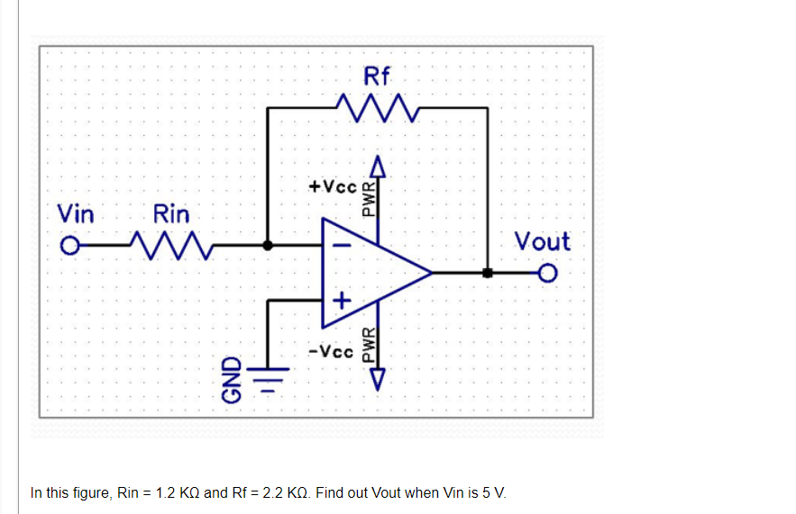 Solved In this figure, Rin =1.2 KΩ and Rf=2.2 KΩ. Find out | Chegg.com