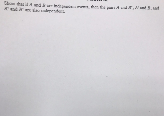 Solved Show That If A And B Are Independent Events, Then The | Chegg.com