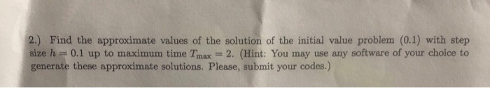 Solved 2.) Find the approximate values of the solution of | Chegg.com
