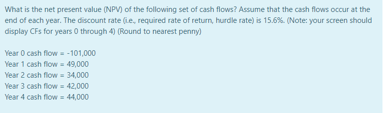 Solved What is the net present value (NPV) of the following | Chegg.com