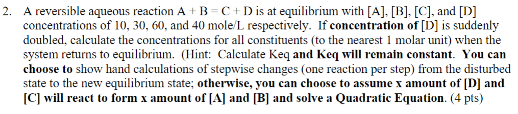 Solved A reversible aqueous reaction A+B=C+D is at | Chegg.com