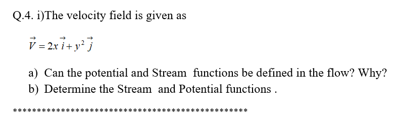 Solved Q.4. I)The Velocity Field Is Given As V=2xi+y2j A) | Chegg.com