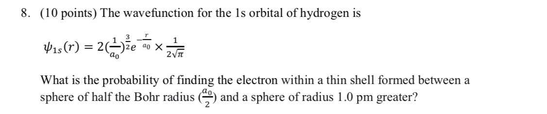 Solved 8. (10 points) The wavefunction for the 1s orbital of | Chegg.com