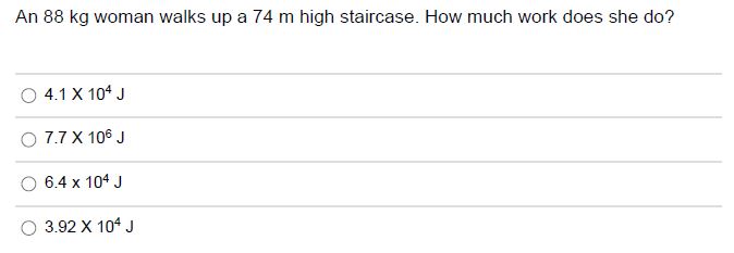 Solved An 88 kg woman walks up a 74 m high staircase. How | Chegg.com