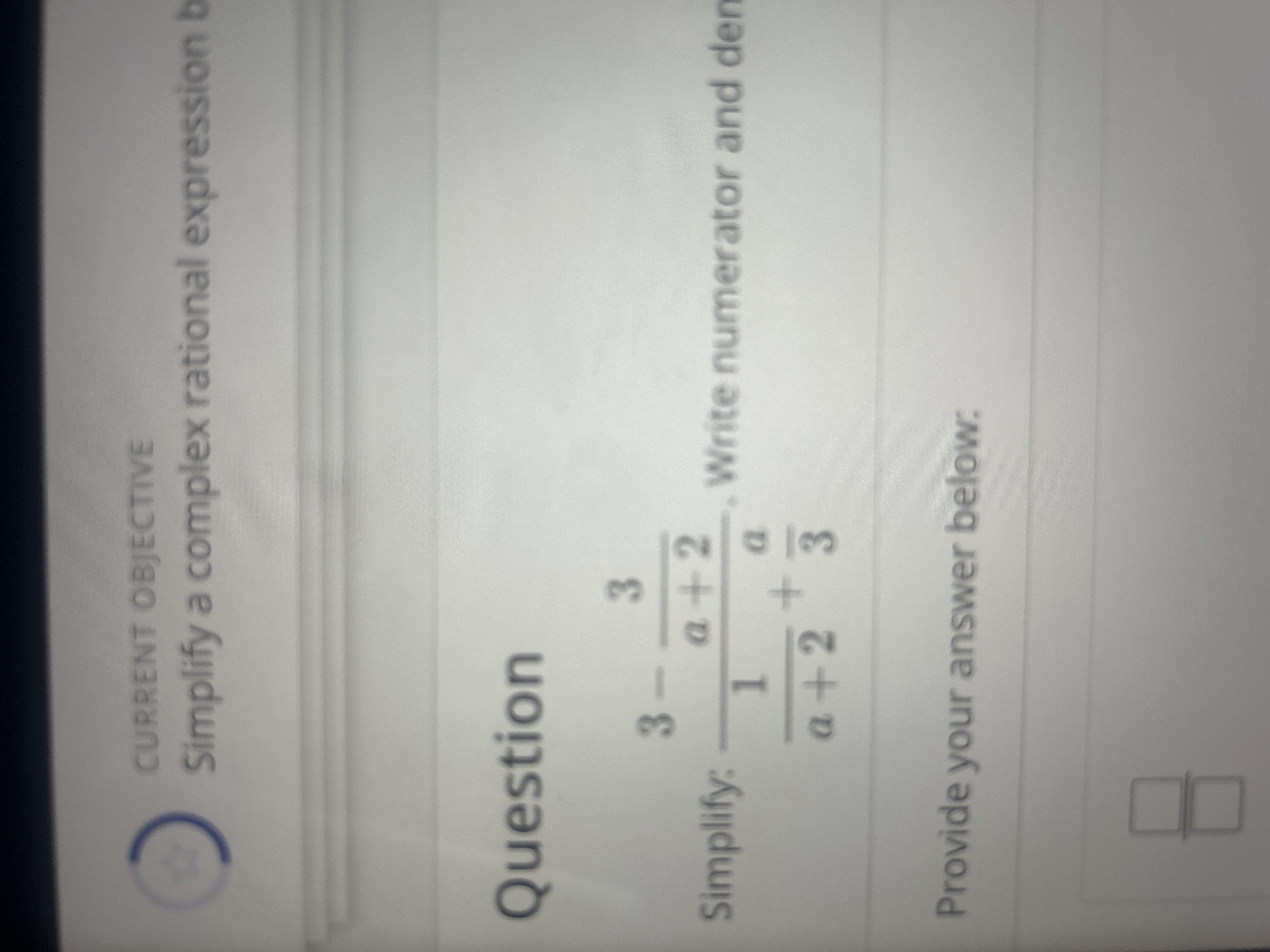 Solved Simplify: 3-3a+21a+2+a3. ﻿Write numerator and der | Chegg.com