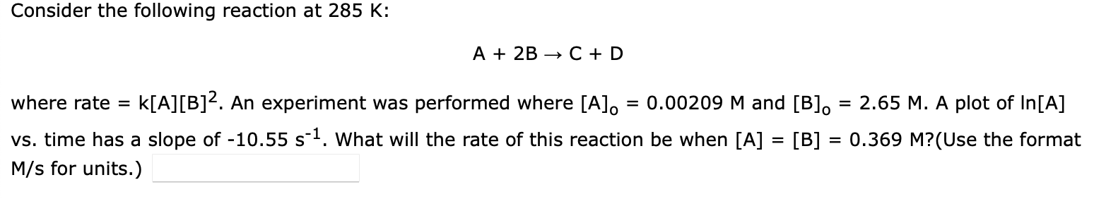 Solved Consider the following reaction at 285 K : A+2B→C+D | Chegg.com