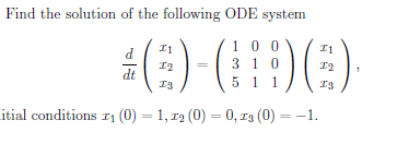 Solved Find the solution of the following ODE system | Chegg.com