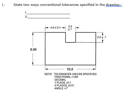 Solved 1. State two ways conventional tolerances specified | Chegg.com