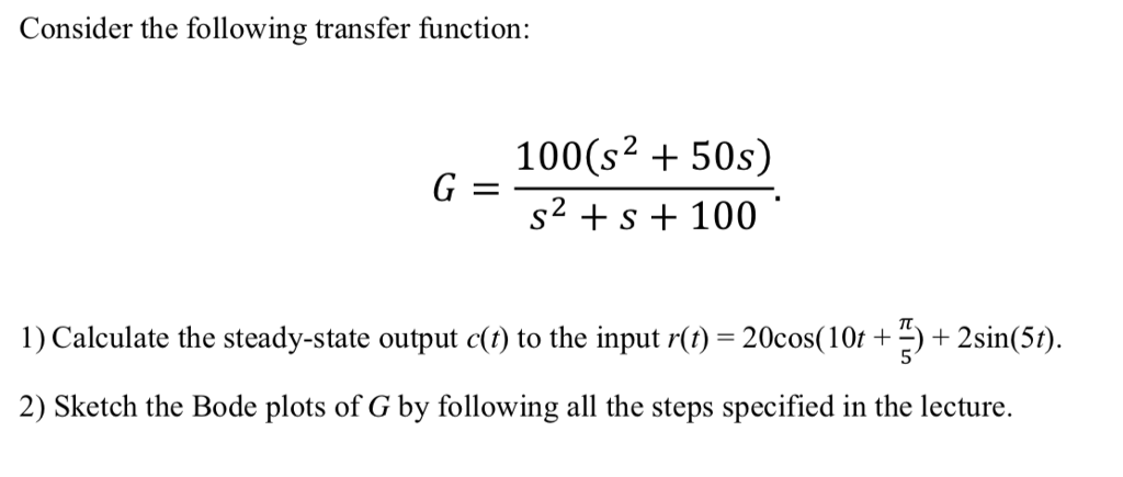 Solved Consider the following transfer function: 100 (s2 | Chegg.com
