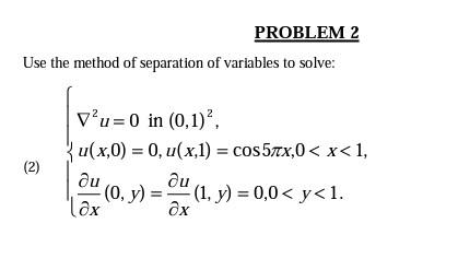 Solved PROBLEM 2 Use the method of separation of variables | Chegg.com