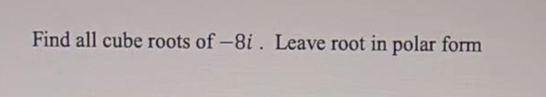 Find All Cube Roots Of 8i