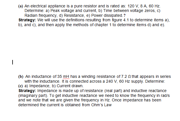 (a) An electrical appliance is a pure resistor and is rated as: \( 120 \mathrm{~V}, 8 \mathrm{~A}, 60 \mathrm{~Hz} \). Determ