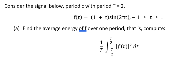 Solved Consider the signal below, periodic with period T = | Chegg.com