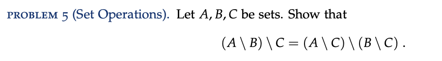 Solved PROBLEM 5 (Set Operations). Let A,B,C Be Sets. Show | Chegg.com