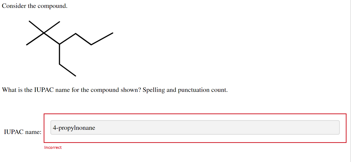 Consider the compound.
What is the IUPAC name for the compound shown? Spelling and punctuation count.