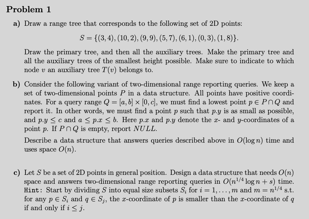 Problem 1 a) Draw a range tree that corresponds to