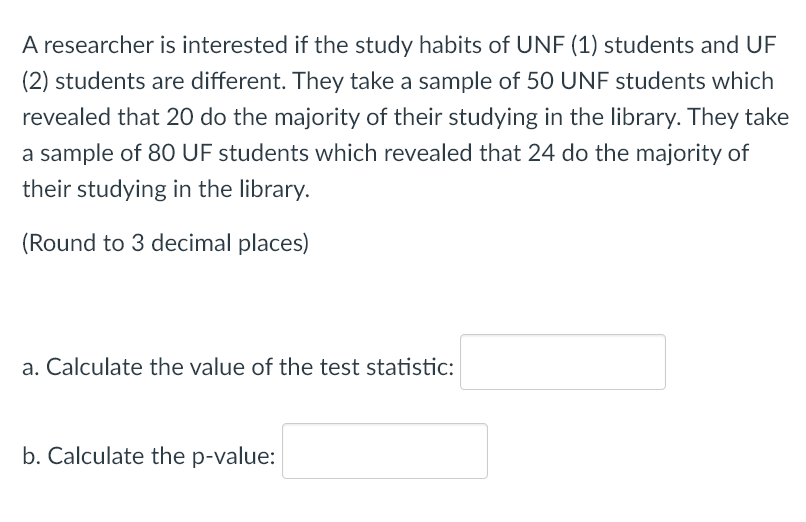 Solved A Researcher Is Interested If The Study Habits Of UNF | Chegg.com