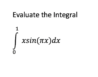 Solved Evaluate the Integral ∫01xsin(πx)dx | Chegg.com