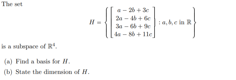 Solved The set H = a – 2b + 3c 2a – 4b + 6c 3a - 6b + 9c 4a | Chegg.com