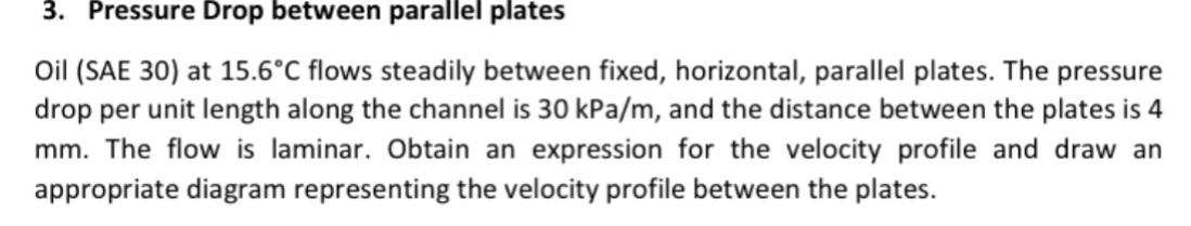 Solved 3. Pressure Drop between parallel plates Oil (SAE 30) | Chegg.com