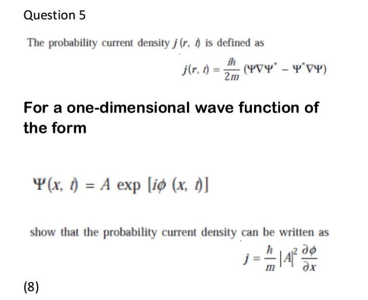 Solved Question 5 The Probability Current Density ; (r, ) Is 