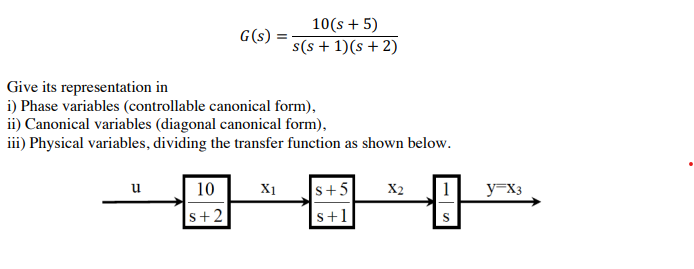 Solved G(s)=s(s+1)(s+2)10(s+5) Give its representation in i) | Chegg.com