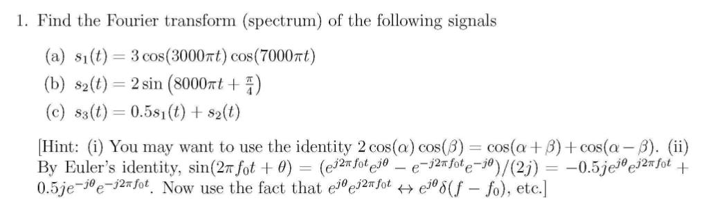 Solved 1. Find the Fourier transform (spectrum) of the | Chegg.com