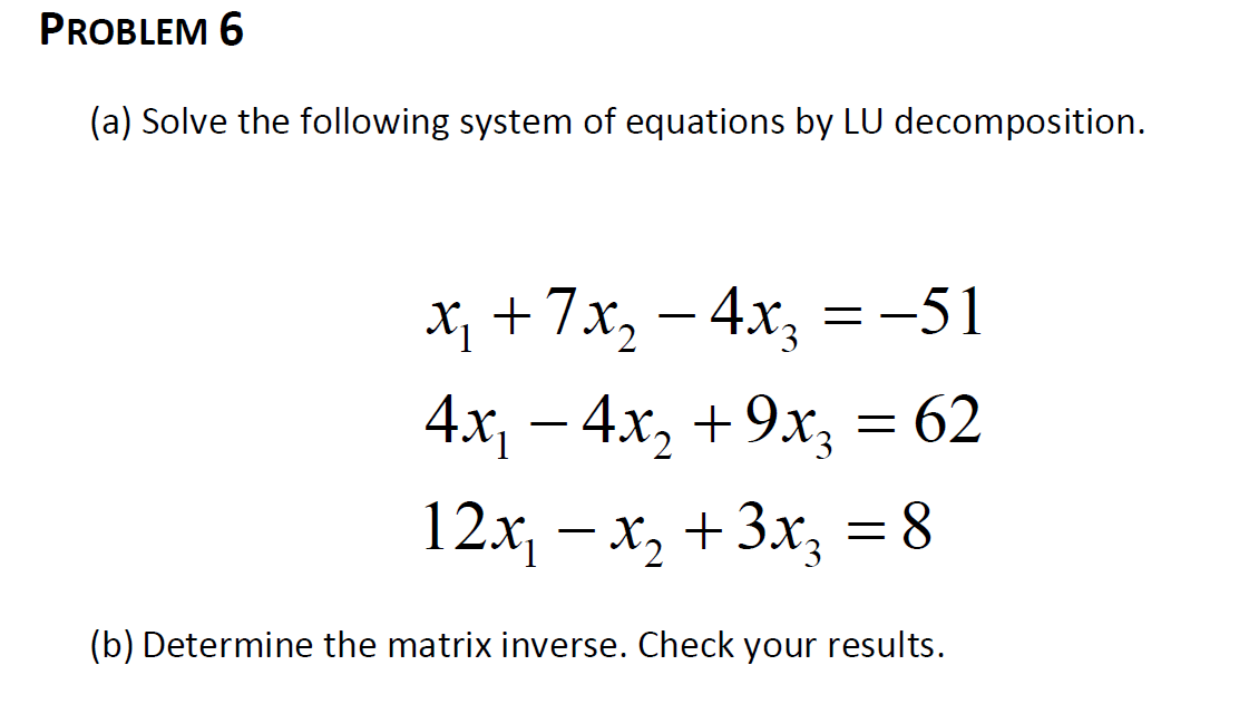 Solved PROBLEM 6 (a) Solve the following system of equations | Chegg.com