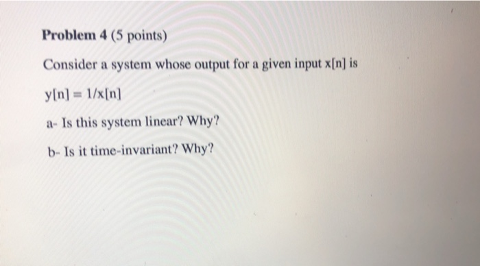 Solved Problem 4 (5 points) Consider a system whose output | Chegg.com