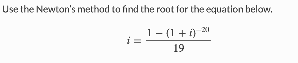 Solved Use the Newton's method to find the root for the | Chegg.com